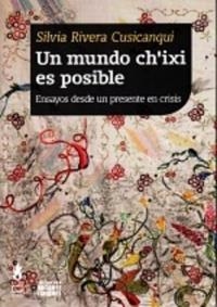 UN MUNDO CH'IXI ES POSIBLE  | 9789873687365 | SILVIA RIVERA CUSICANQUI