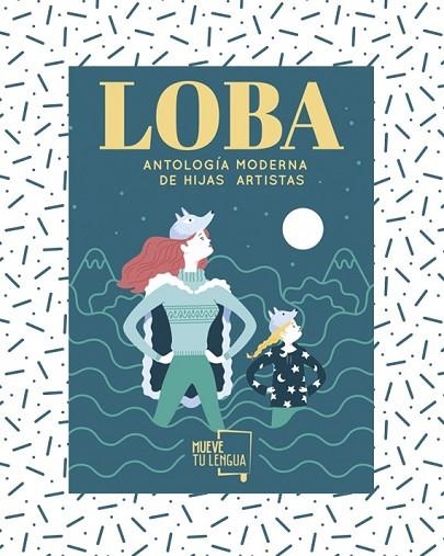 LOBA (ANTOLOGÍA MODERNA DE HIJAS ARTISTAS) DE VV.AA | 9788417284169 | VARIOS AUTORES