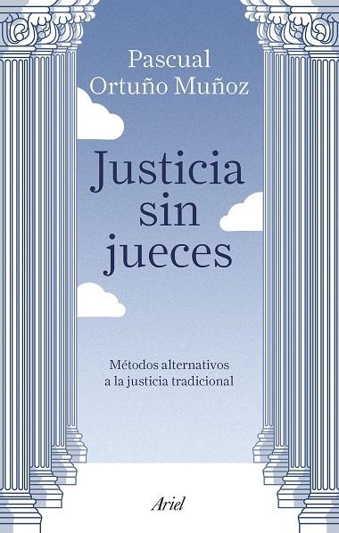 JUSTICIA SIN JUECES | 9788434429123 | ORTUÑO MUÑOZ, JOSÉ PASCUAL