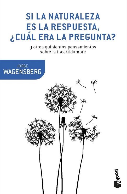 SI LA NATURALEZA ES LA RESPUESTA, ¿CUÁL ERA LA PREGUNTA? | 9788490665770 | WAGENSBERG, JORGE