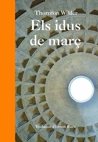 ELS IDUS DE MARÇ | 9788494757624 | WILDER, THORNTON