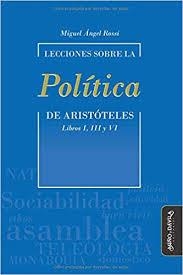 LECCIONES SOBRE LA POLÍTICA DE ARISTÓTELES | 9788417133399 | MIGUEL ÁNGUEL ROSSI