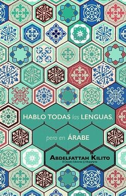 HABLO TODAS LAS LENGUAS, PERO EN ÁRABE | 9788494870712 | KILITO, ABDELFATTAH