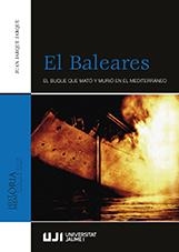 EL BALEARES. EL BUQUE QUE MATÓ Y MURIÓ EN EL MEDITERRÁNEO | 9788417429027 | JARQUE JARQUE, JUAN