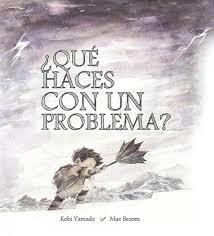 QUE HACES CON UN PROBLEMA? - CASTELLANO | 9788416490523 | YAMADA, KOBI / BESOM, MAE