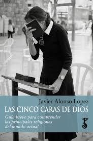 LAS CINCO CARAS DE DIOS | 9788417241278 | ALONSO LÓPEZ, JAVIER