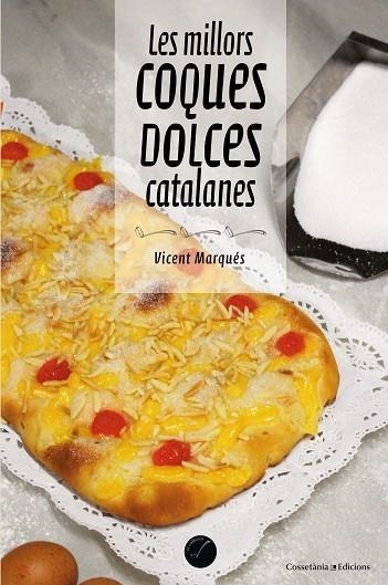 LES MILLORS COQUES DOLCES CATALANES | 9788490347485 | MARQUÉS I CARBONELL , VICENT