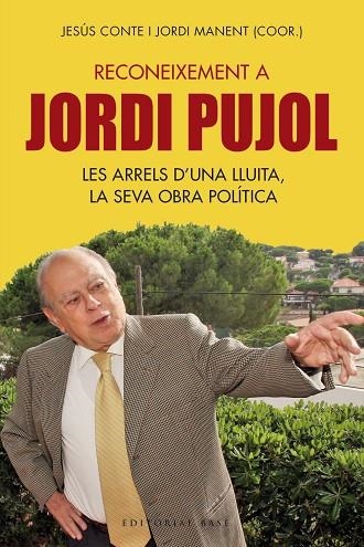 RECONEIXEMENT A JORDI PUJOL. LES ARRELS D'UNA LLUITA, LA SEVA OBRA POLÍTICA | 9788417183837 | CONTE, JESÚS/MANENT, JORDI (COOR.)