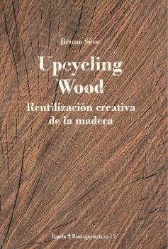 UPCYCLING WOOD | 9788498888676 | SÈVE, BRUNO