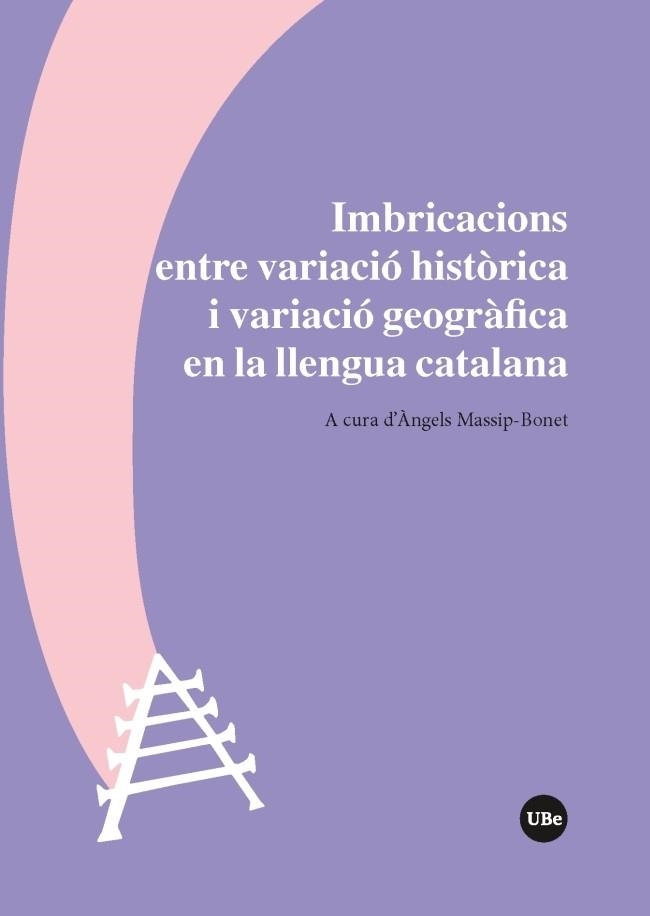 IMBRICACIONS ENTRE VARIACIÓ HISTÒRICA I VARIACIÓ GEOGRÀFICA EN LA LLENGUA CATALA | 9788491681083 | VARIOS AUTORES