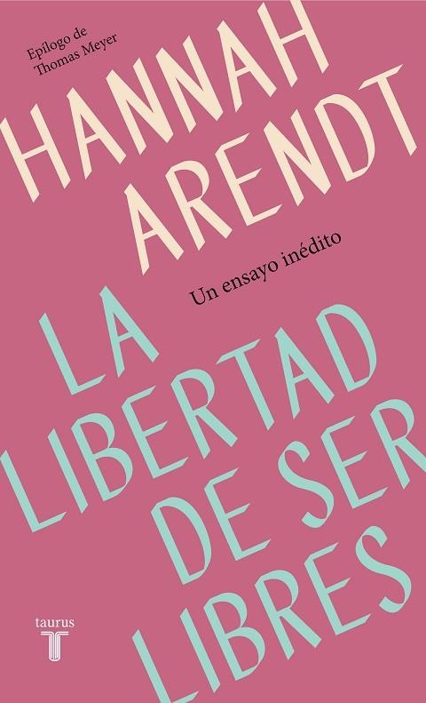 LA LIBERTAD DE SER LIBRES | 9788430622313 | ARENDT, HANNAH