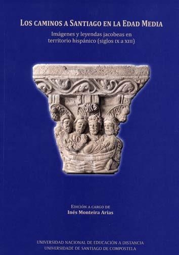 LOS CAMINOS A SANTIAGO EN LA EDAD MEDIA | 9788416954858 | MONTEIRA ARIAS, INÉS
