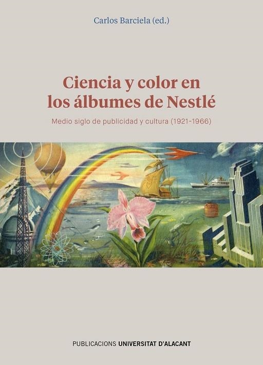 CIENCIA Y COLOR EN LOS ÁLBUMES DE NESTLÉ | 9788413020068 | BARCIELA LÓPEZ, CARLOS