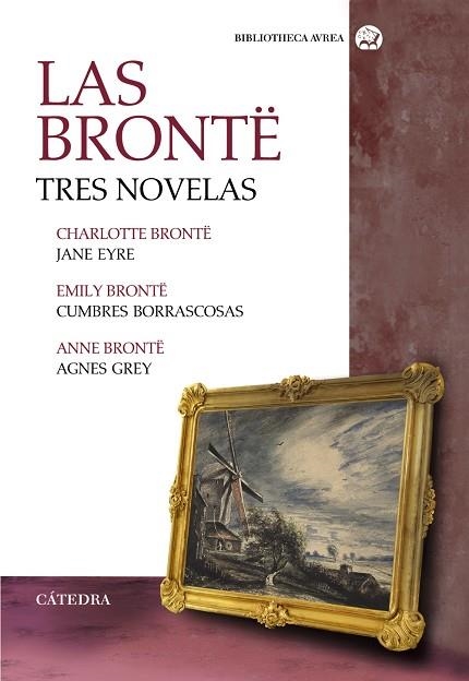 LAS BRONTË. TRES NOVELAS | 9788437639185 | EMILY BRONTE/BRONTË, CHARLOTTE/BRONTË, ANNE