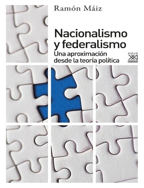 NACIONALISMO Y FEDERALISMO | 9788432319310 | RAMON MAIZ