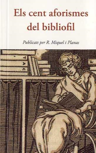 CENT AFORISMES DEL BIBLIÒFIL, ELS | 9788497160599 | R. MIQUEL I PLANAS