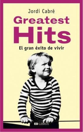 GREATEST HITS | 9788409055098 | CABRÉ I TRIAS, JORDI