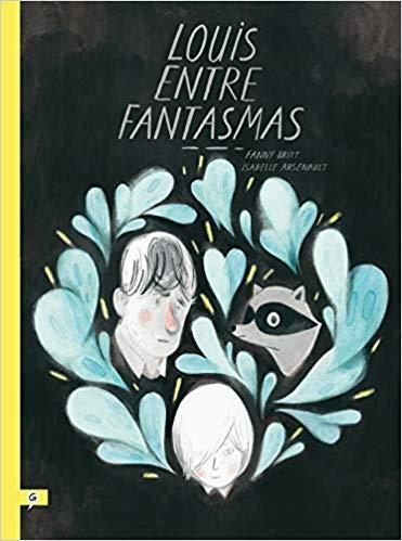 LOUIS ENTRE FANTASMAS | 9788416131372 | ARSENAULT, ISABELLE/BRITT, FANNY