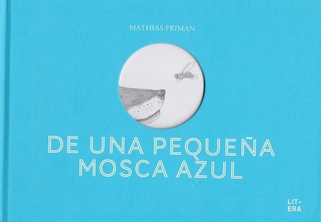 DE UNA PEQUEÑA MOSCA AZUL | 9788494843921 | FRIMAN, MATHIAS