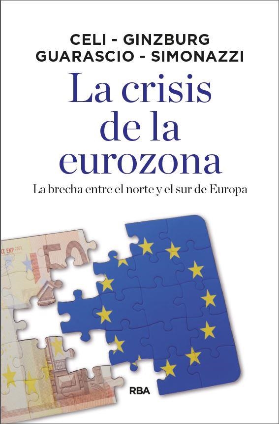 LA CRISIS DE LA EUROZONA | 9788490569092 | CELI , GIUSEPPE/GINZBURG , ANDREA/SIMONAZZI , ANNAMARIA/GUARASCIO , DARIO