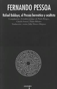 RAFAEL BALDAYA, EL PESSOA HERMÉTICO Y OCULTISTA | 9788494941115 | PESSOA, FERNANDO