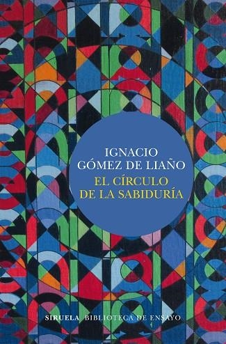 EL CÍRCULO DE LA SABIDURÍA | 9788417454630 | GÓMEZ DE LIAÑO, IGNACIO