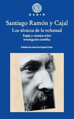 LOS TÓNICOS DE LA VOLUNTAD.  REGLAS Y CONSEJOS SOBRE INVESTIGACIÓN CIENTÍFICA | 9788494945052 | RAMÓN Y CAJAL, SANTIAGO