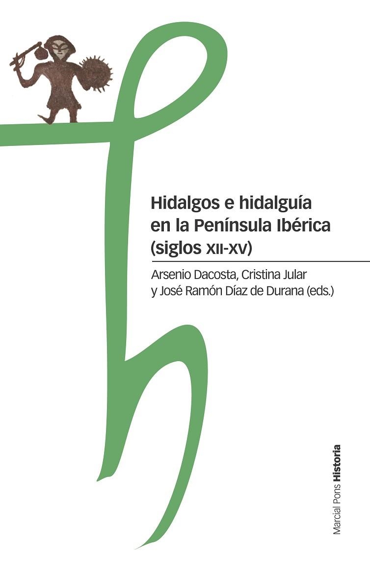 HIDALGOS E HIDALGUÍA EN LA PENÍNSULA IBÉRICA (SIGLOS XII-XV) | 9788416662616 | DACOSTA MARTÍNEZ, ARSENIO/JULAR PÉREZ-ALFARO, CRISTINA/DÍAZ DE DURANA, JOSÉ RAMÓN