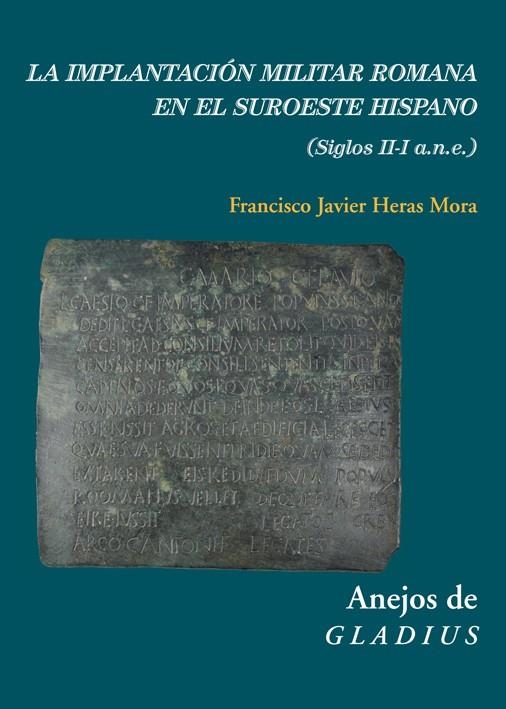 LA IMPLANTACIÓN MILITAR ROMANA EN EL SUROESTE HISPANO | 9788416335503 | HERAS MORA, FRANCISCO JAVIER