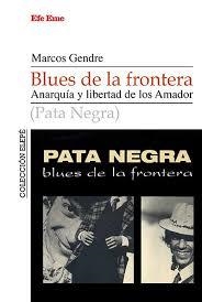 BLUES DE LA FRONTERA. ANARQUÍA Y LIBERTADA DE LOS AMADOR | 9788495749215 | BLANCO GENDRE, MARCOS