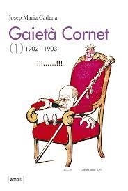 GAIETÀ CORNET. VOL 1 (1902-1903) | 9788496645479 | JOSEP MARIA CADENA