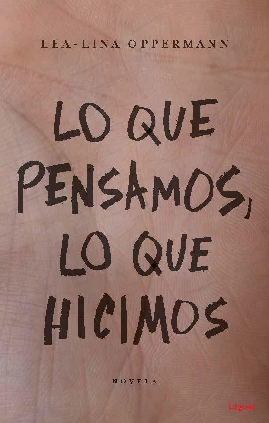 LO QUE PENSAMOS, LO QUE HICIMOS | 9788494818387 | OPPERMANN, LEA-LINA