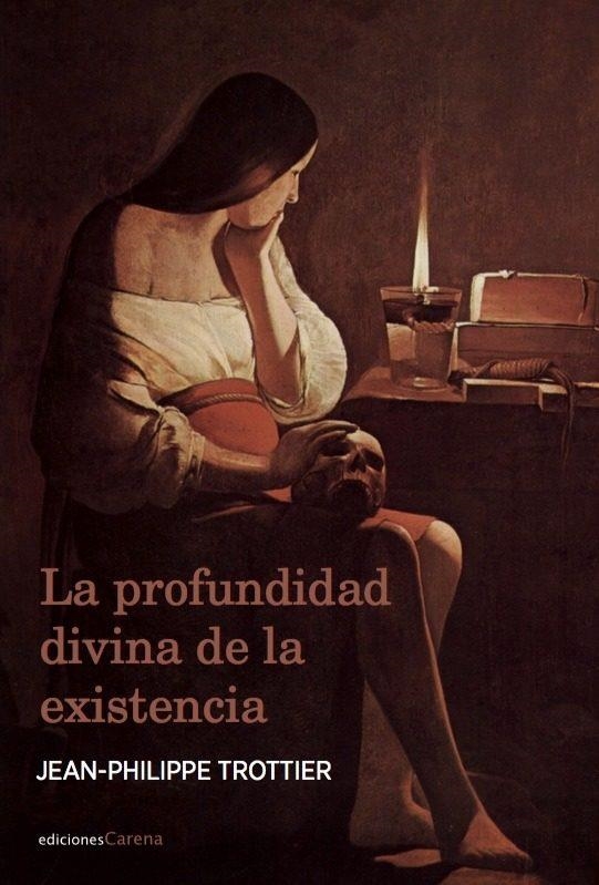 LA PROFUNIDAD DIVINA DE LA EXISTENCIA | 9788417258597 | TROTTIER, JEAN-PHILIPPE