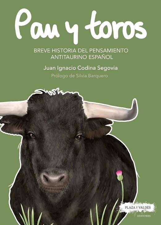 PAN Y TOROS. BREVE HISTORIA DEL PENSAMIENTO ANTITAURINO ESPAÑOL | 9788417121198 | CODINA SEGOVIA, JUAN IGNACIO