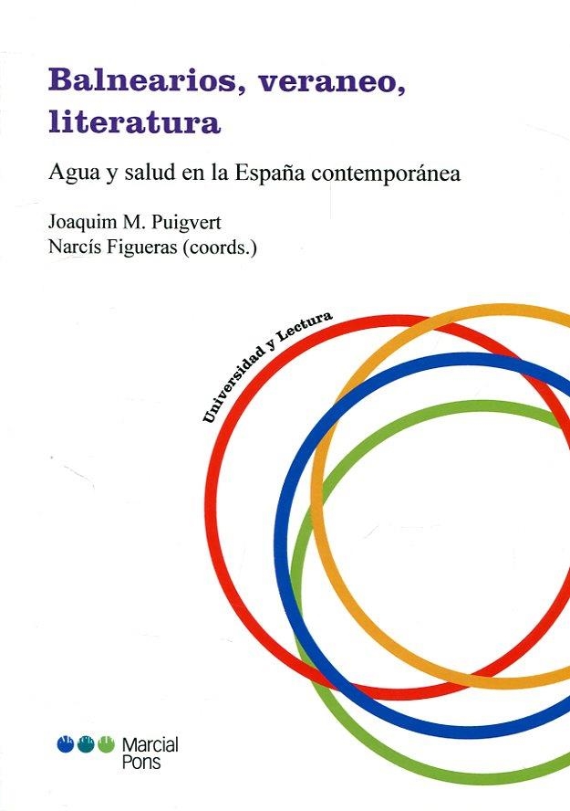 BALNEARIOS, VERANEO, LITERATURA. AGUA Y SALUD EN LA ESPAÑA CONTEMPORÁNEA | 9788491235910 | PUIGVERT I SOLÀ, JOAQUIM M. ; FIGUERAS, NARCÍS