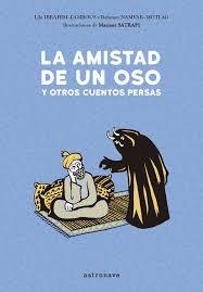 LA AMISTAD DE UN OSO Y OTROS CUENTOS PERSAS | 9788467933406 | IBRAHIM-LAMROUS, LILA; NAMVAR-MOTLAG, BAHMAN I SATRAPI, MARJANE