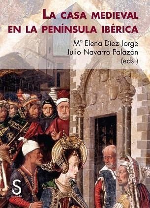 LA CASA MEDIEVAL EN LA PENÍNSULA IBÉRICA | 9788477378990 | DÍEZ JORGE, MARÍA ELENA/NAVARRO PALAZÓN, JULIO