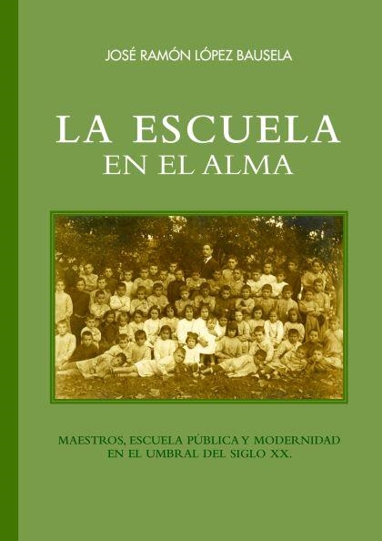 LA ESCUELA EN EL ALMA | 9788416662623 | LÓPEZ BAUSELA, JOSÉ RAMÓN