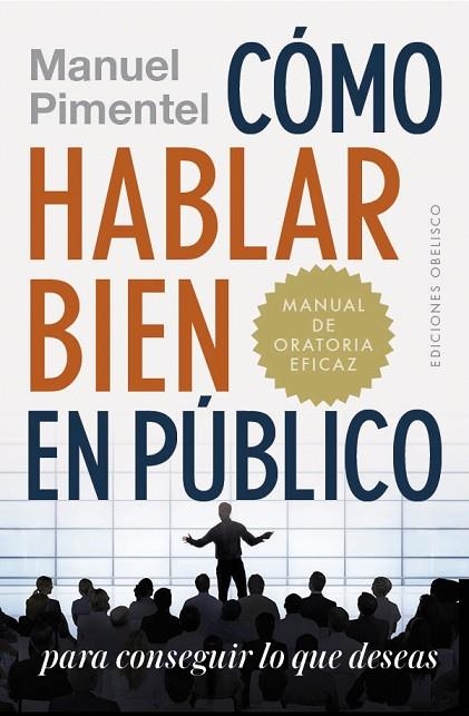 CÓMO HABLAR BIEN EN PÚBLICO PARA CONSEGUIR LO QUE DESEAS | 9788491114130 | PIMENTEL SILES, MANUEL