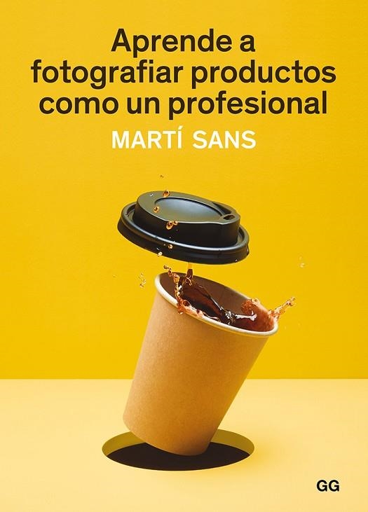 APRENDE A FOTOGRAFIAR PRODUCTOS COMO UN PROFESIONAL | 9788425231339 | SANS, MARTÍ