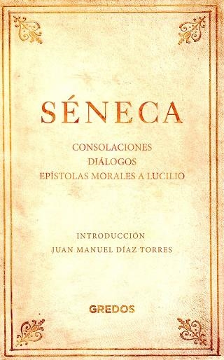 CONSOLACIONES. DIÁLOGOS. EPÍSTOLAS MORALES A LUCILIO | 9788424938826 | SÈNECA