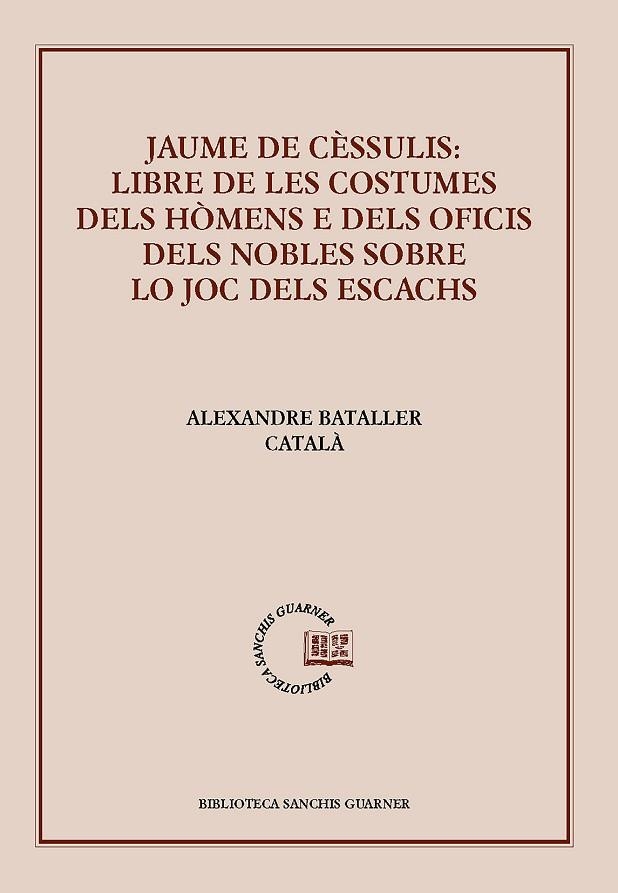 JAUME DE CÈSSULIS: LIBRE DE LES COSTUMES DELS HÓMENS E DELS OFICIS DELS NOBLES L | 9788491910251 | DE CÈSSULIS, JAUME