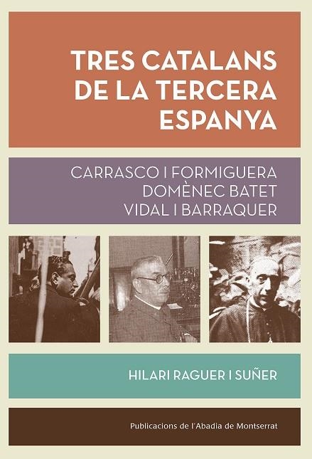 TRES CATALANS DE LA TERCERA ESPANYA | 9788491910268 | RAGUER I SUÑER, HILARI