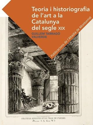 TEORIA I HISTORIOGRAFIA DE L'ART A LA CATALUNYA DEL SEGLE XIX | 9788491910329 | TARRAGÓ VALVERDE, GUILLEM