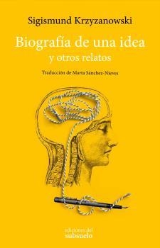 BIOGRAFÍA DE UNA IDEA | 9788494780219 | KRZYZANOWSKI, SIGISMUND