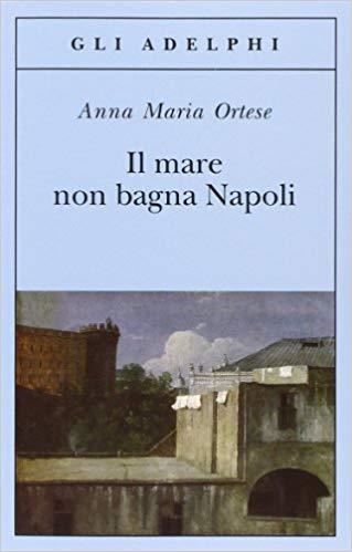 IL MARE NON BAGNA NAPOLI (GLI ADELPHI) | 9788845922855 | ORTESE, ANA MARIA