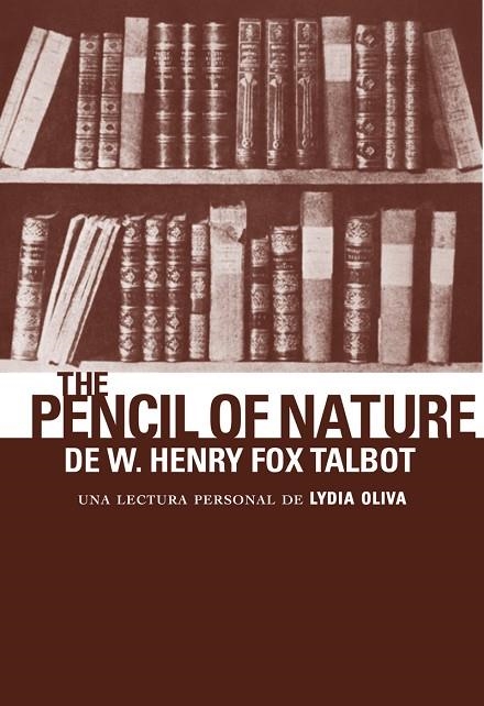 PENCIL OF NATURE DE W. HENRY FOX TALBOT,THE (CASTELLÀ) | 9788494956829 | OLIVA,LYDIA