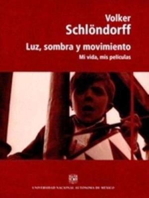  LUZ, SOMBRA Y MOVIMIENTO | 9786070247927 | SCHLONDORFF VOLKER