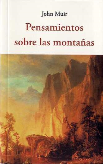 PENSAMIENTO SOBRE LAS MONTAÑAS | 9788494984716 | MUIR, JOHN