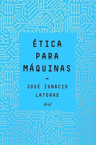 ÉTICA PARA MÁQUINAS | 9788434429659 | LATORRE SENTÍS, JOSÉ IGNACIO